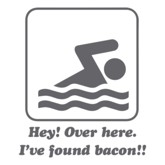 Hey! Over Here, I've Found Bacon! Decal (Grey)